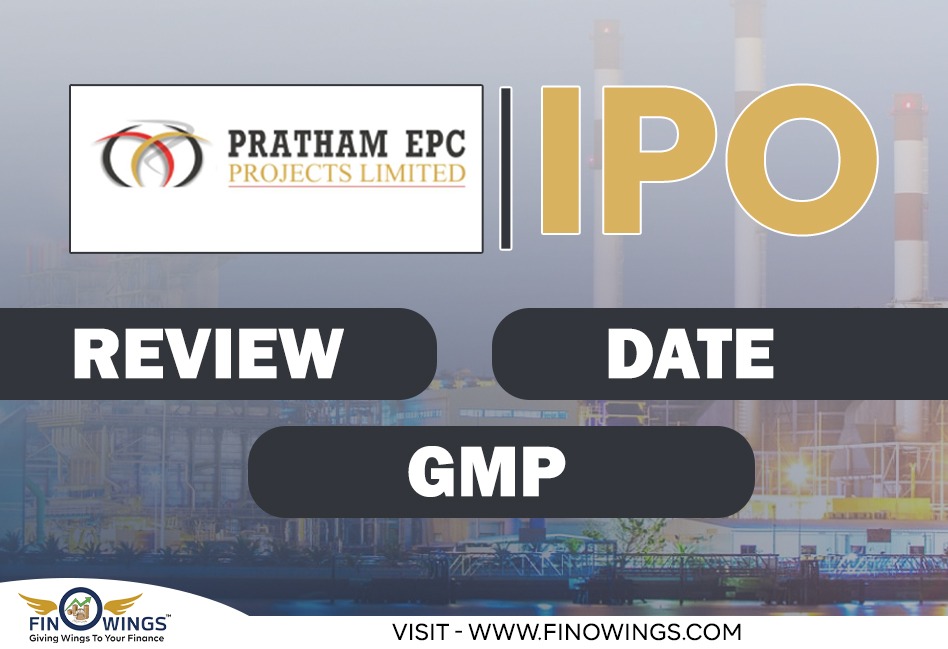 Pratham EPC Projects Ltd. IPO:  Review, Valuation, Date & GMP